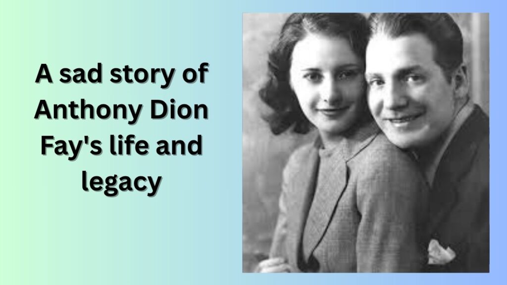 A Sad Story Of Anthony Dion Fay's life and Legacy