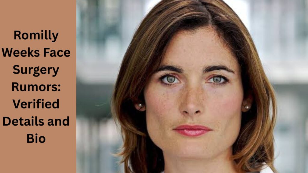 Romilly Weeks Face Surgery Rumors Verified Details and Bio